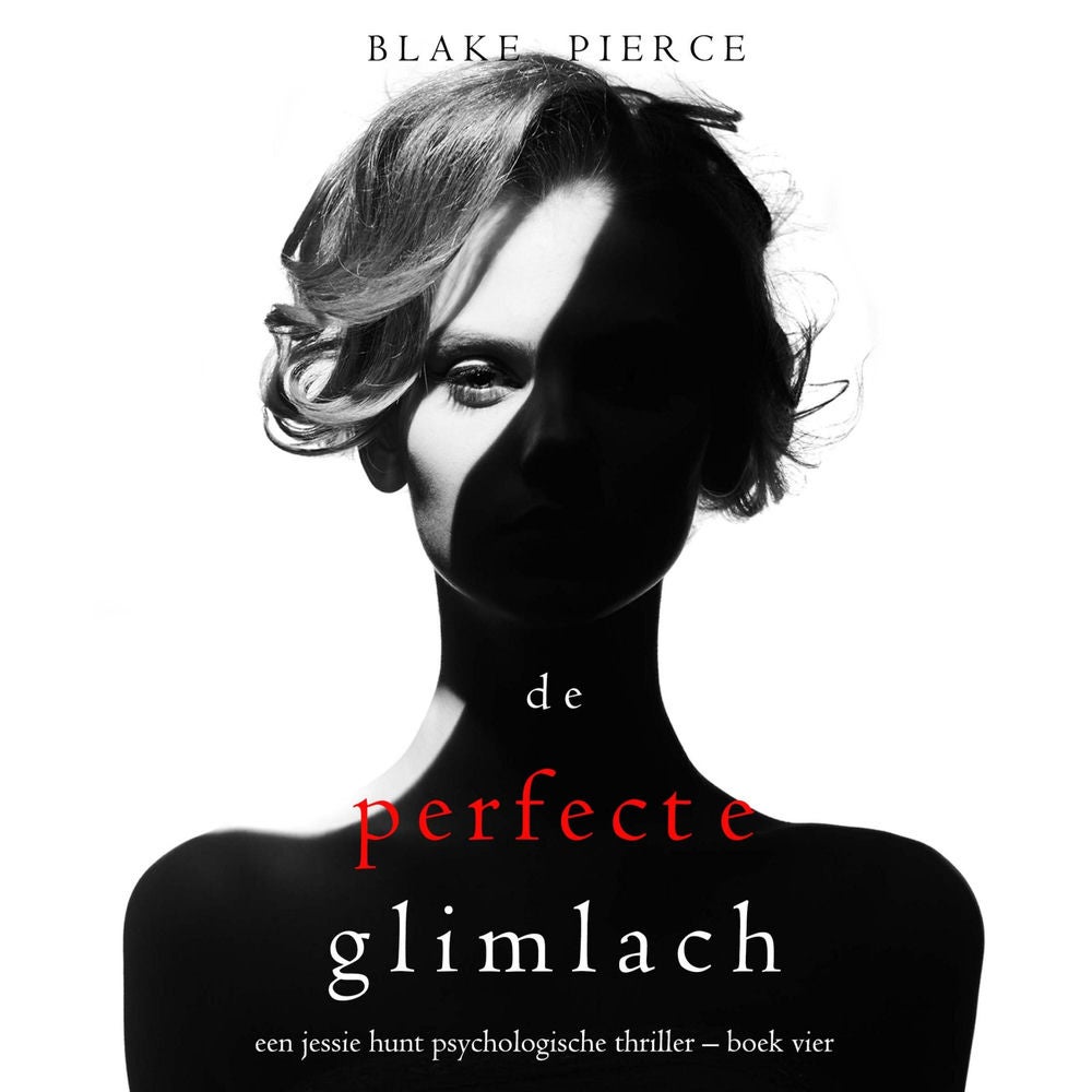 De perfecte glimlach (Een Jessie Hunt Psychologische Thriller – Boek Vier)