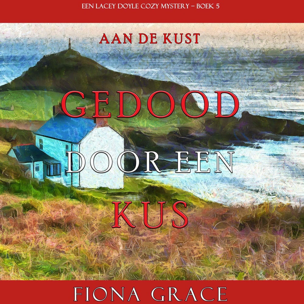 Gedood door een Kus (Een Lacey Doyle Cozy Mystery—Boek 5)