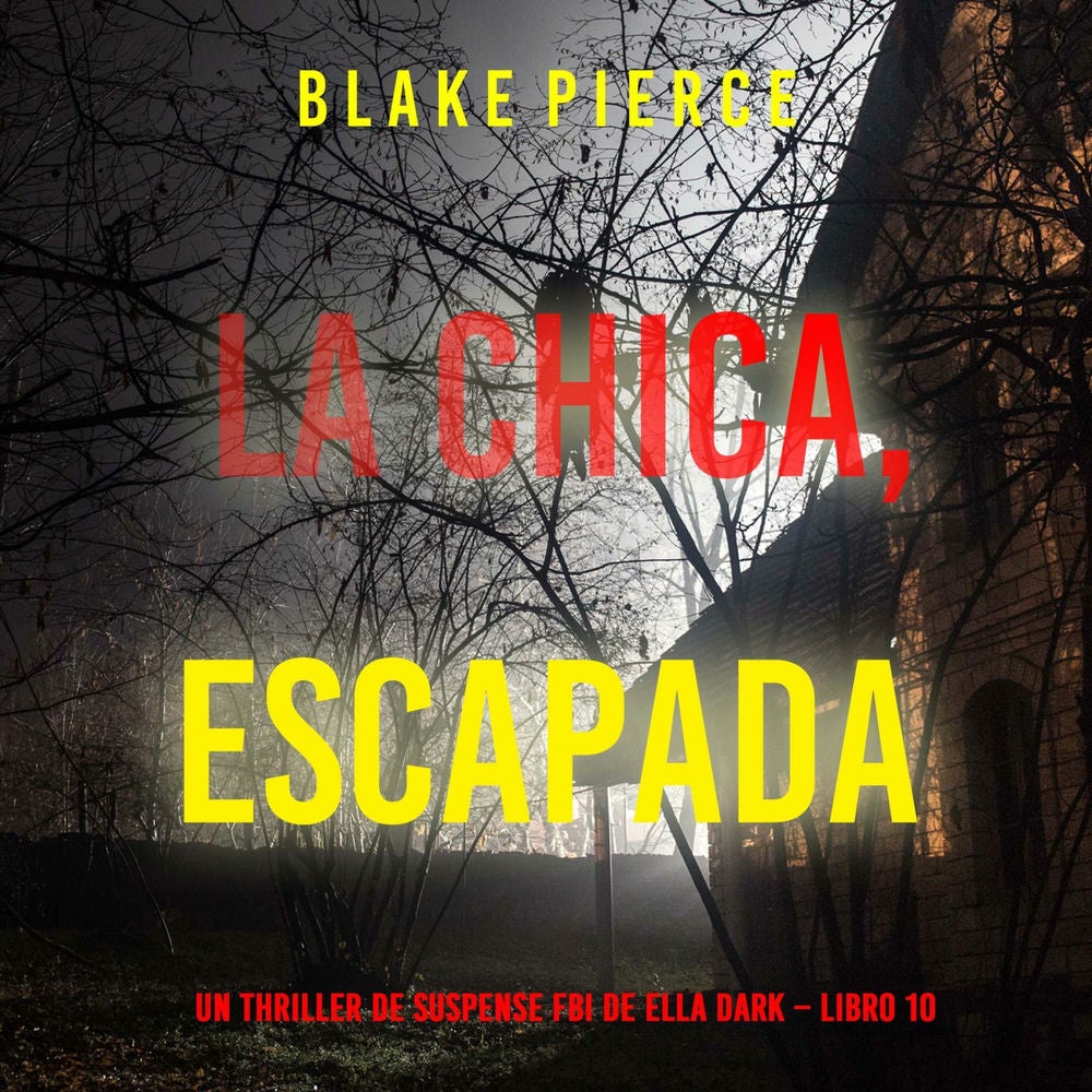 La chica escapada (Un thriller de suspense FBI de Ella Dark – Libro 10)