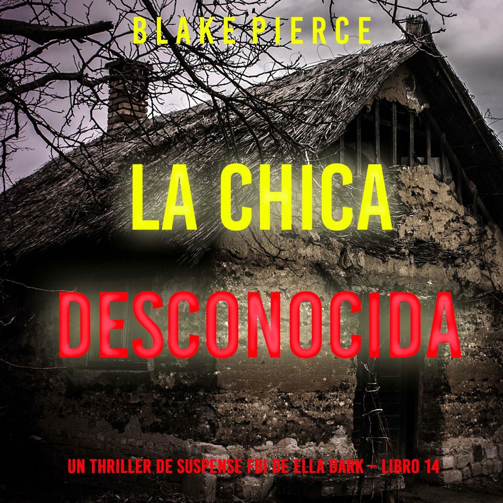 La chica desconocida (Un thriller de suspense FBI de Ella Dark – Libro 14)