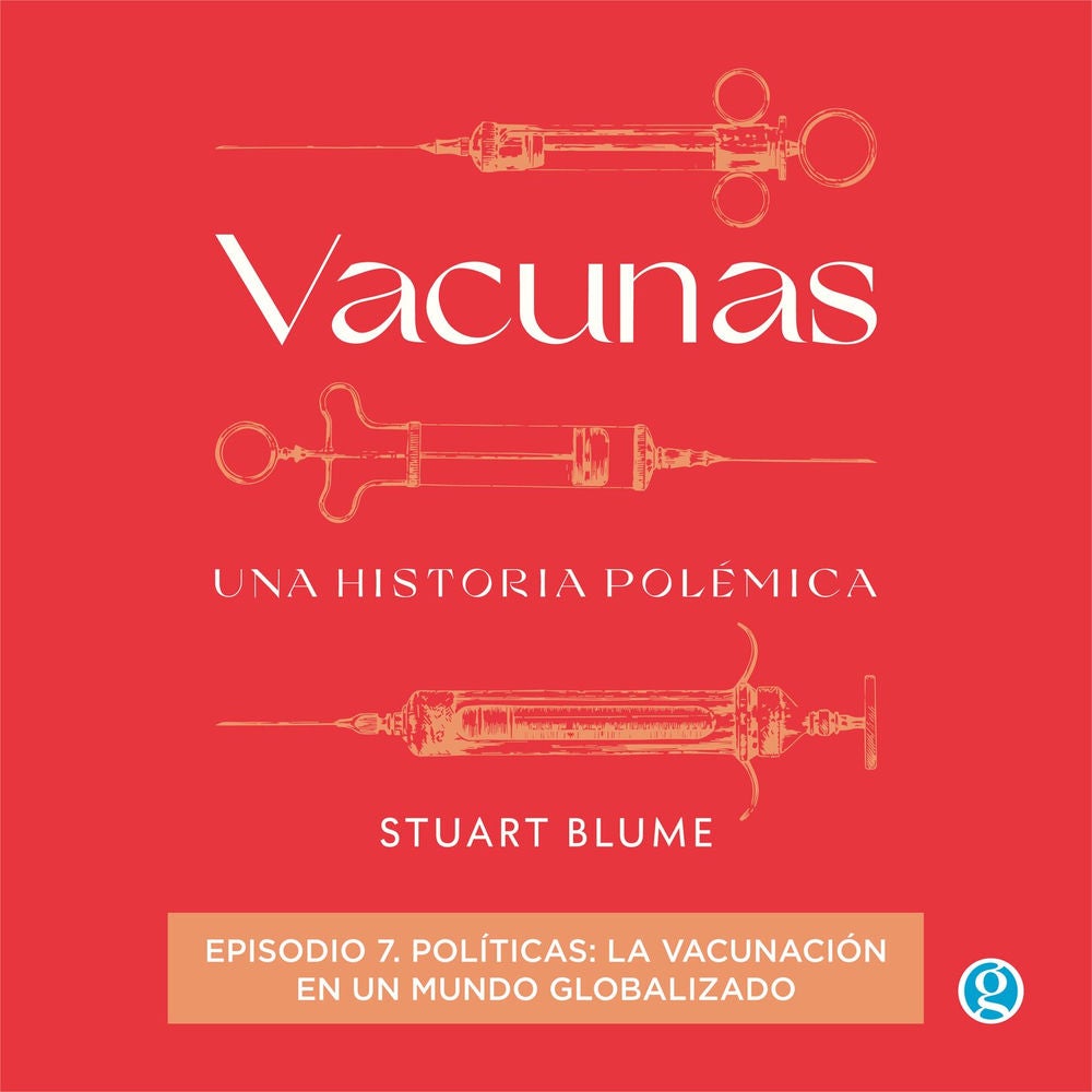 Políticas: la vacunación en un mundo globalizado - Vacunas, Episodio 7