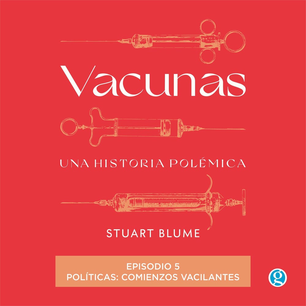 Políticas: comienzos vacilantes - Vacunas, Episodio 5