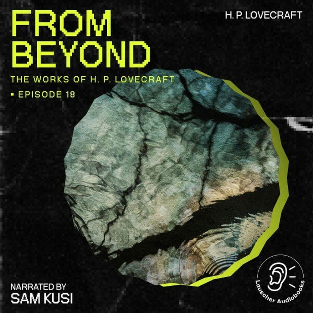 From Beyond (The Work of H. P. Lovecraft, Episode 18)