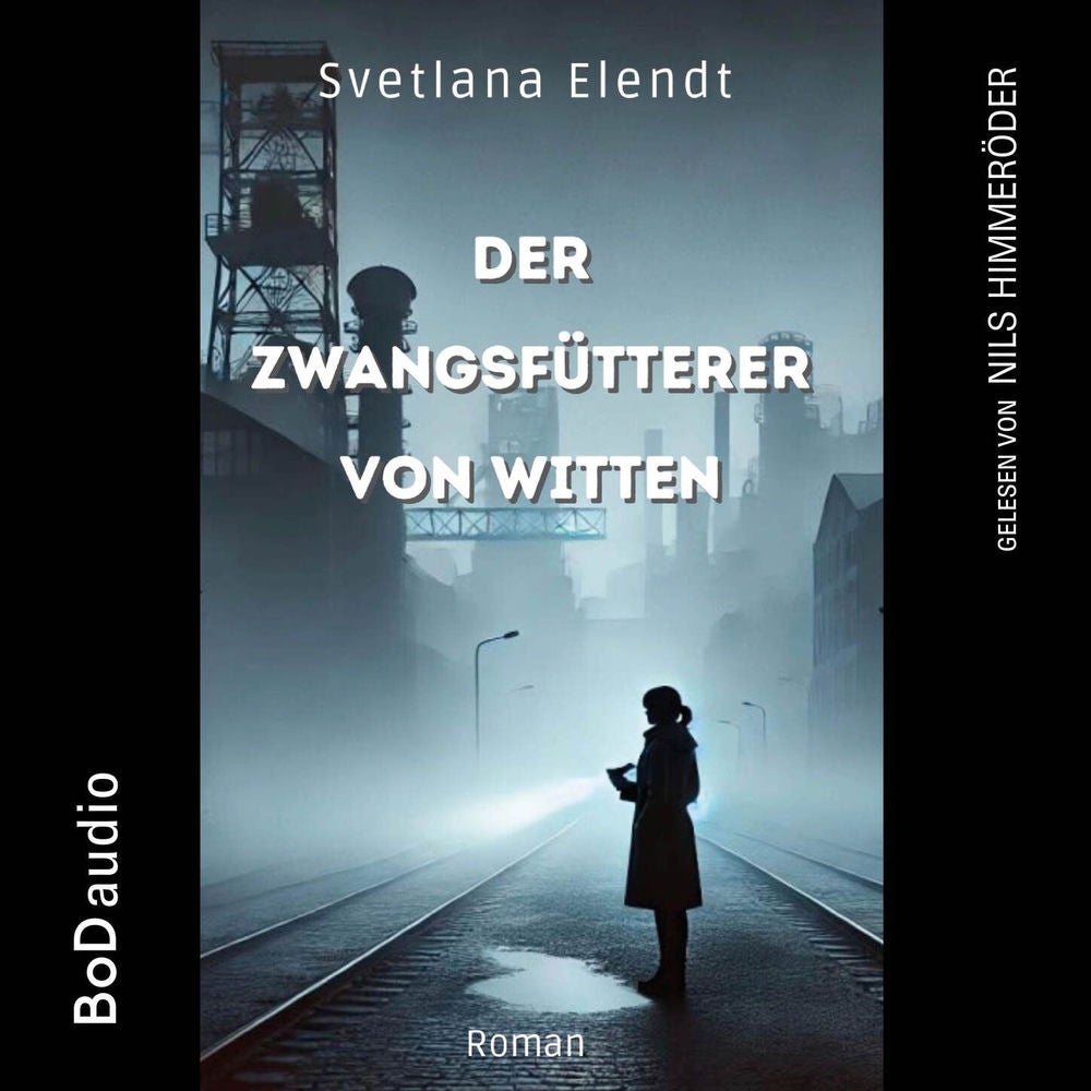 Der Zwangsfütterer von Witten - Ein düsterer Psychothriller