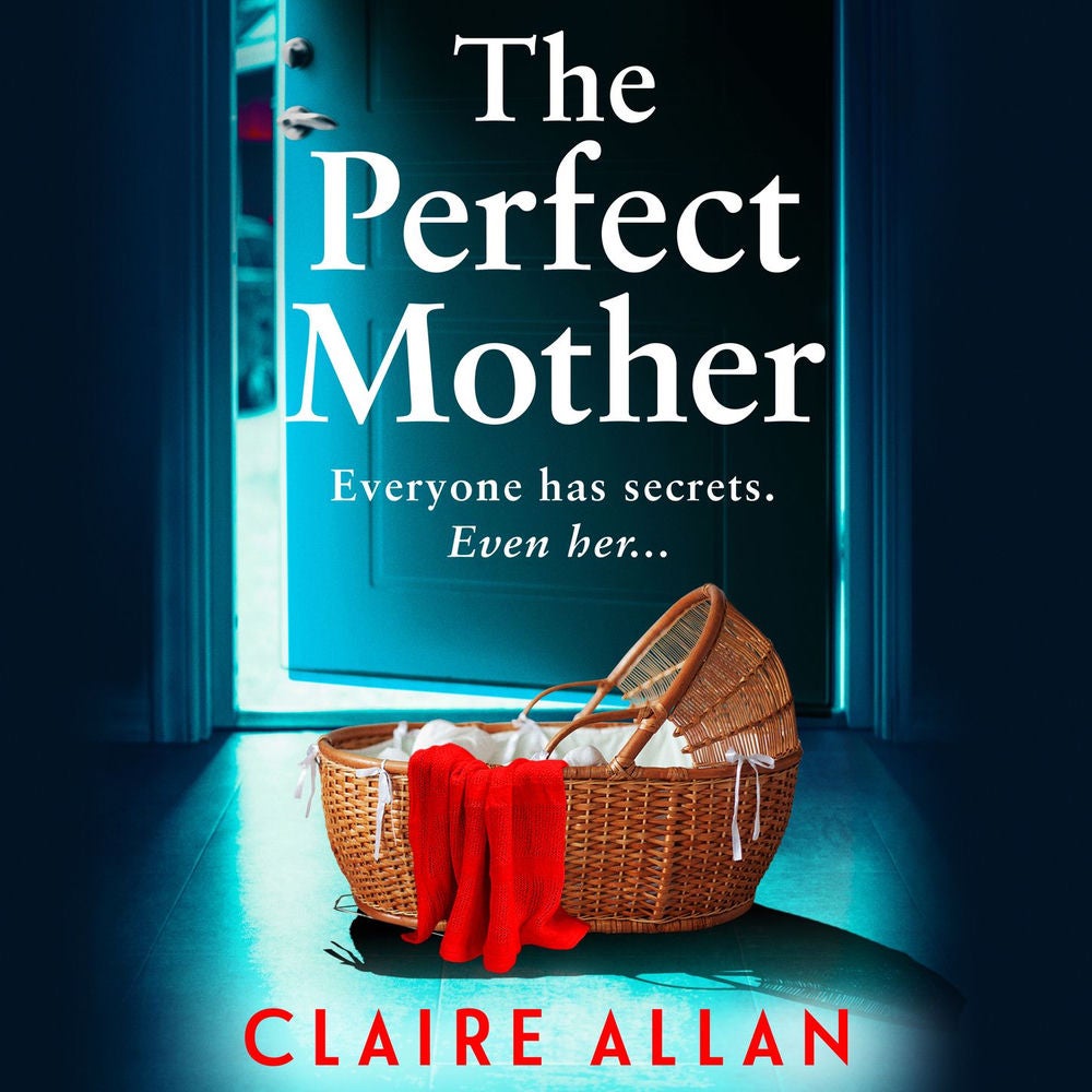 The Perfect Mother - Discover a BRAND NEW Discover a BRAND NEW skilfully and masterfully told psychological thriller from Claire A