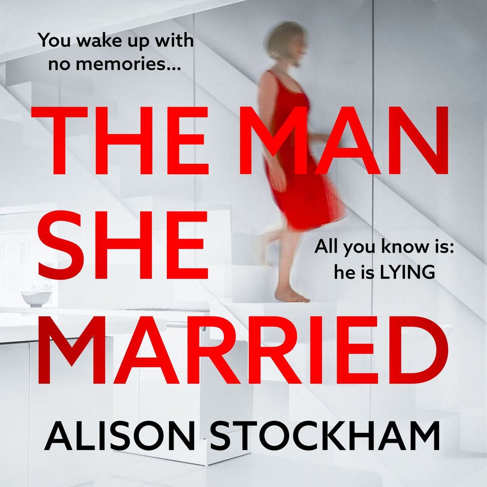 The Man She Married - A BRAND NEW pulse-pounding, psychological thriller from Alison Stockham, author of The Cuckoo Sister for 202