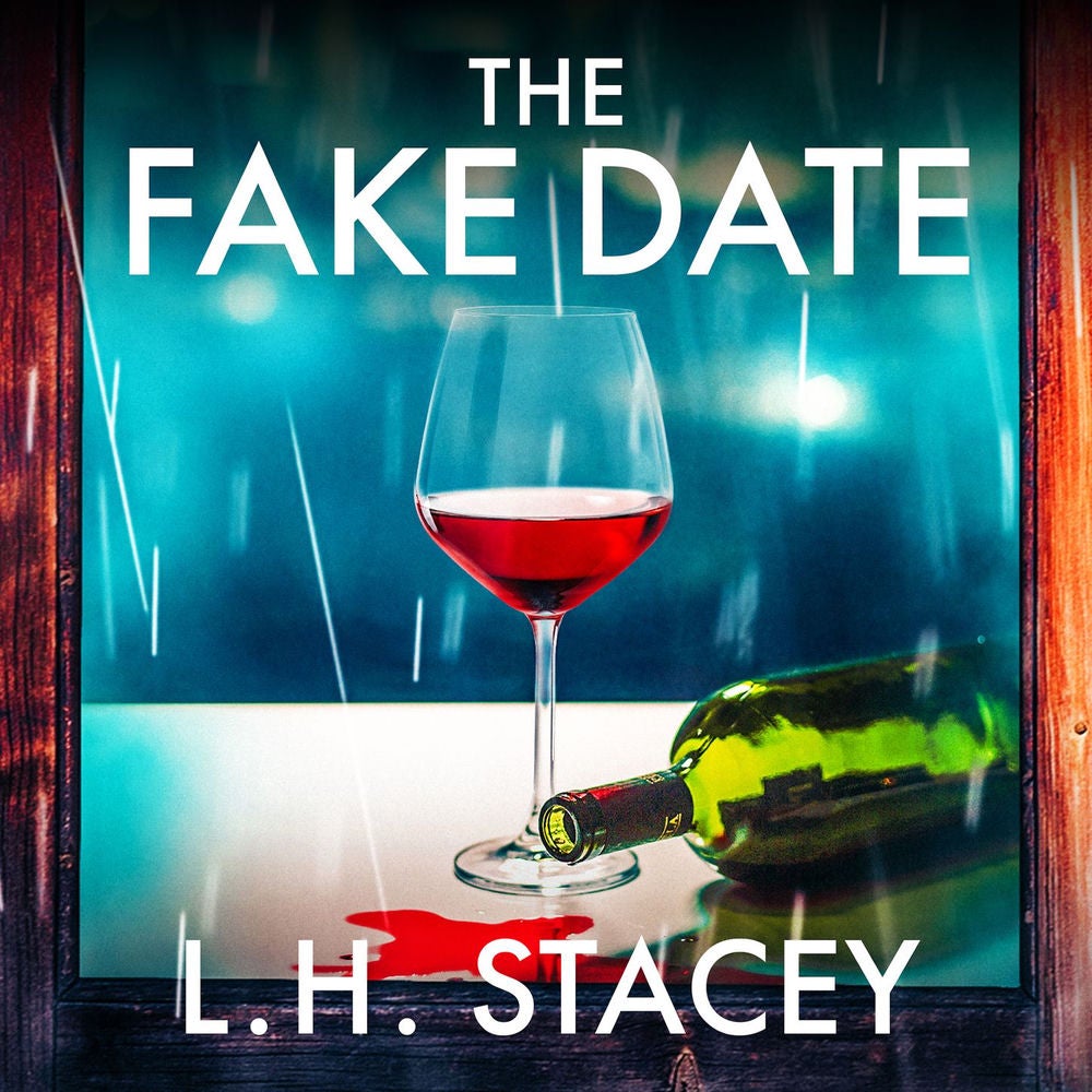 The Fake Date - A completely gripping, page-turning psychological thriller from L.H. Stacey