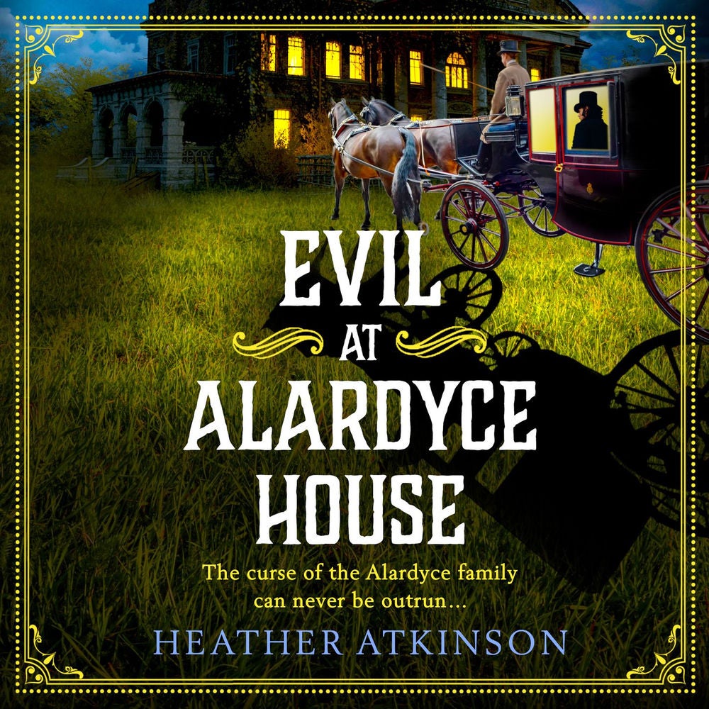 Evil at Alardyce House - A page-turning historical mystery from Heather Atkinson