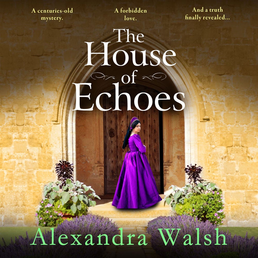 The House of Echoes - A BRAND NEW captivating story of love and treachery in the Tudor Court from Alexandra Walsh for 2025