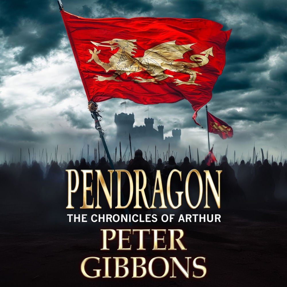 Pendragon - A BRAND NEW instalment in an action-packed Historical Adventure series from Peter Gibbons