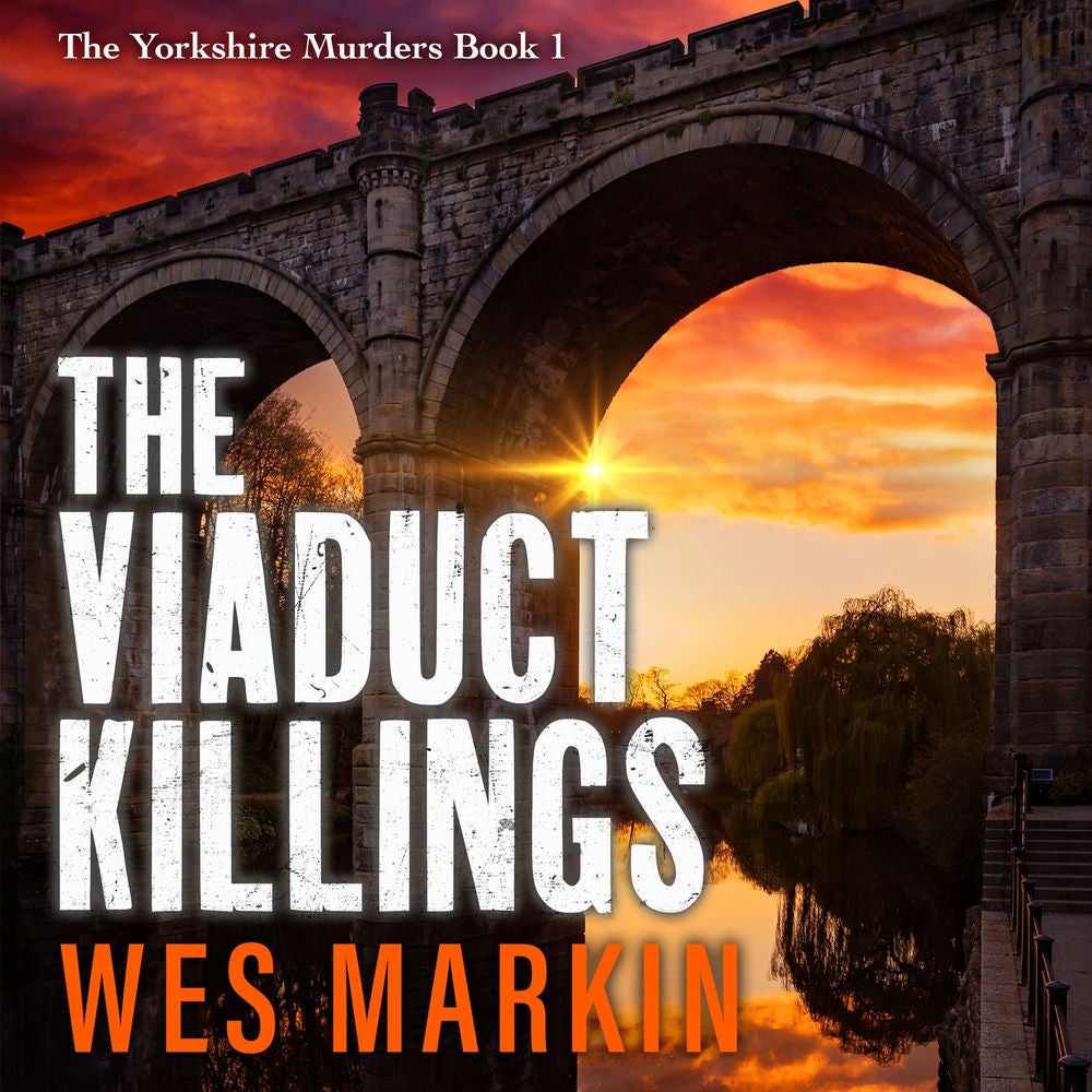The Viaduct Killings - The start of an addictive crime series from Wes Markin