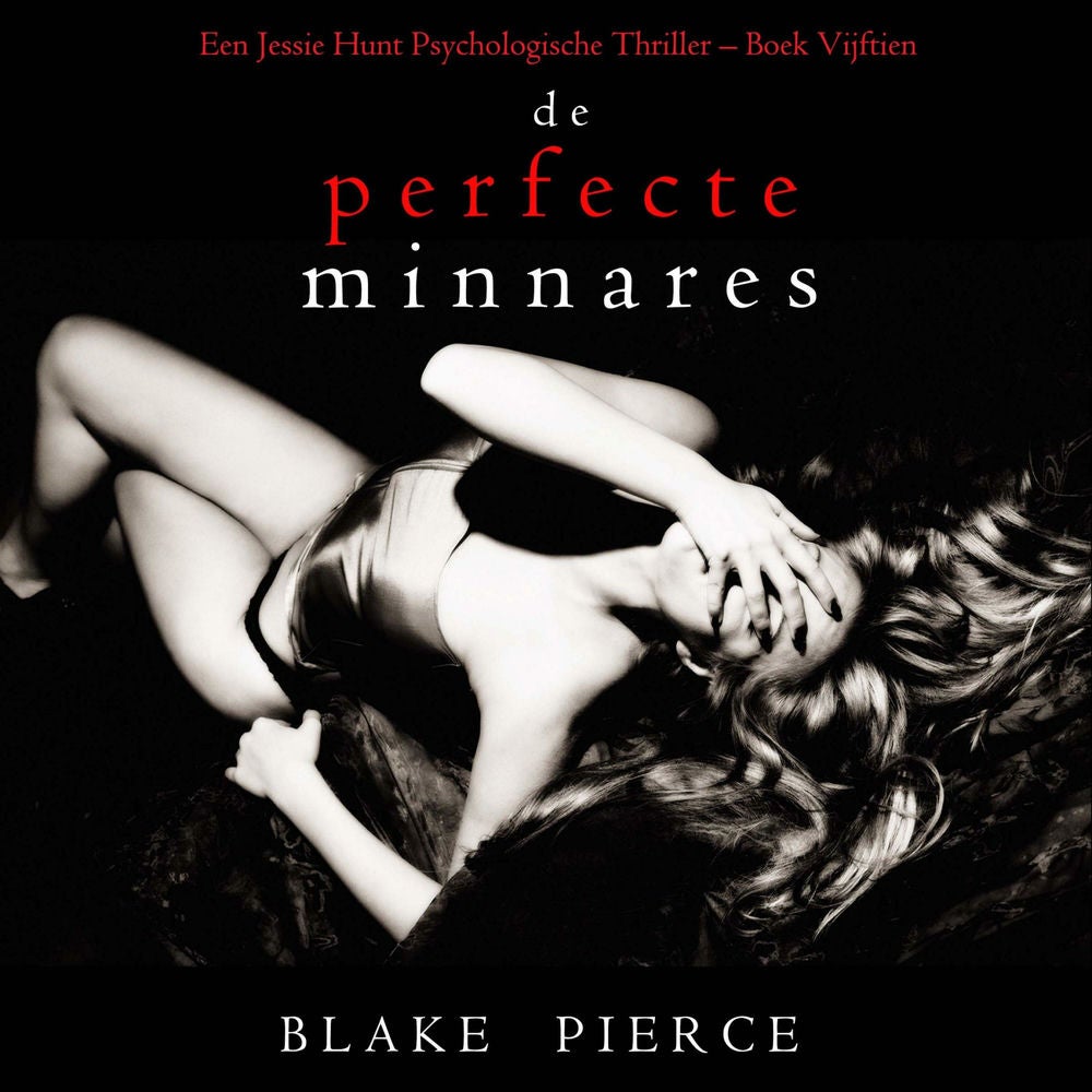 De perfecte minnares (Een Jessie Hunt Psychologische Thriller – Boek Vijftien)