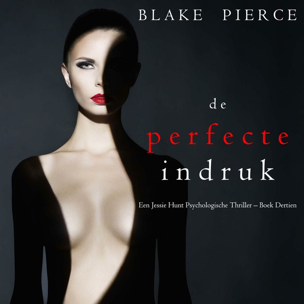 De perfecte indruk (Een Jessie Hunt Psychologische Thriller – Boek Dertien)