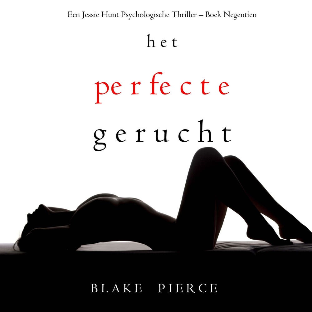 Het perfecte gerucht (Een Jessie Hunt Psychologische Thriller – Boek Negentien)