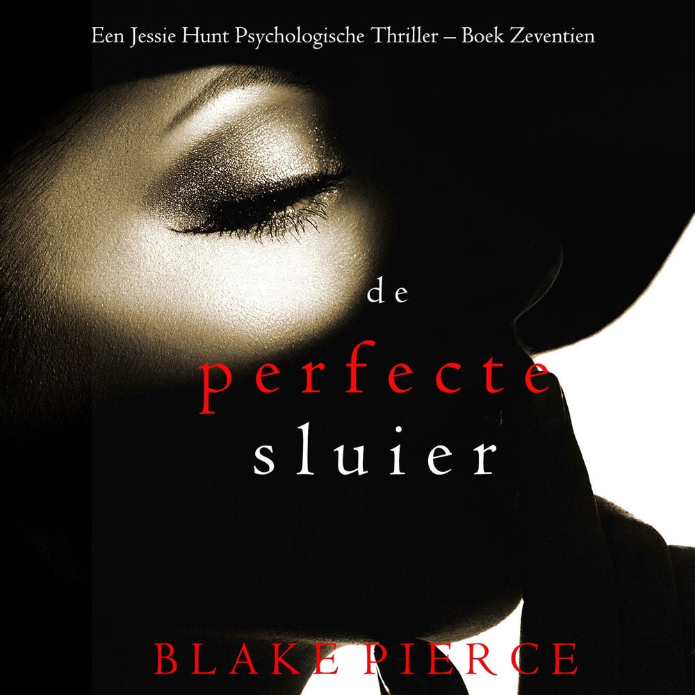 De perfecte sluier (Een Jessie Hunt Psychologische Thriller – Boek Zeventien)