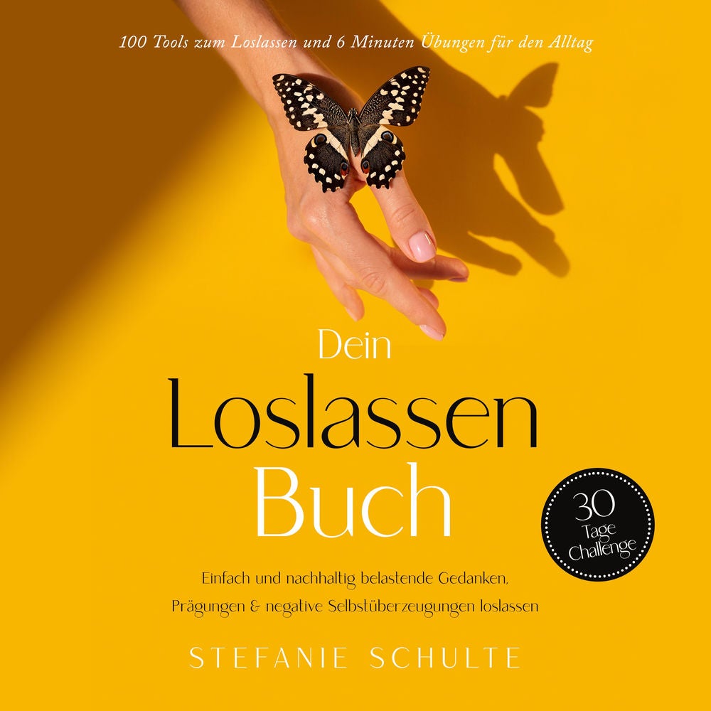 Dein Loslassen Buch: 100 Tools zum Loslassen und 6 Minuten Übungen für den Alltag | Einfach und nachhaltig belastende Gedanken, Pr