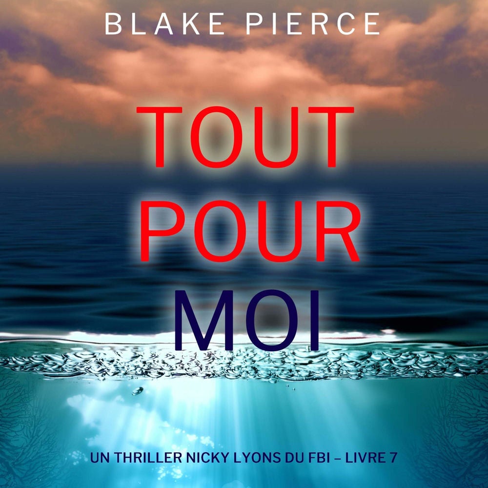 Tout pour moi (Un thriller Nicky Lyons du FBI – Livre 7)