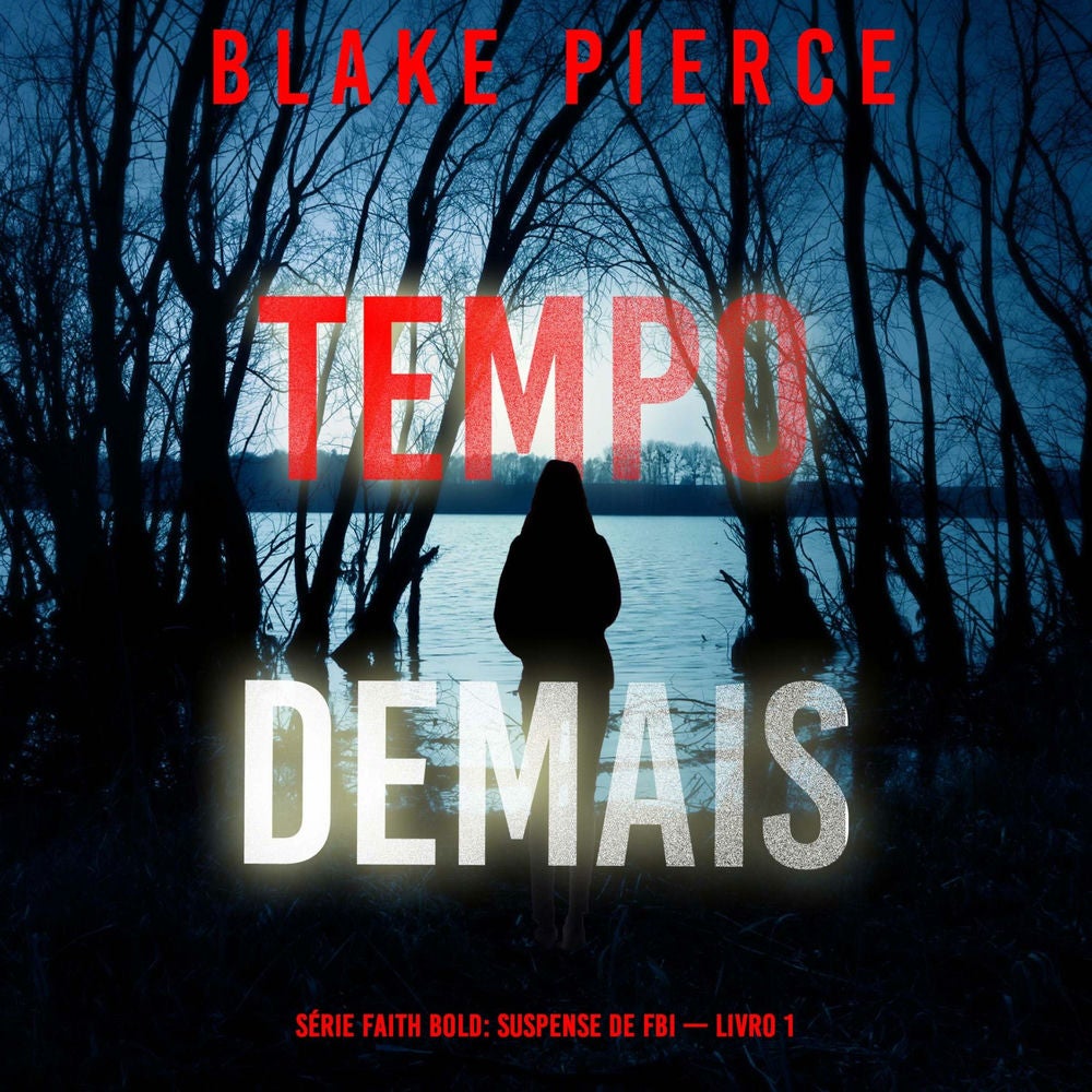 Tempo Demais (Série Faith Bold: Suspense de FBI — Livro 1)