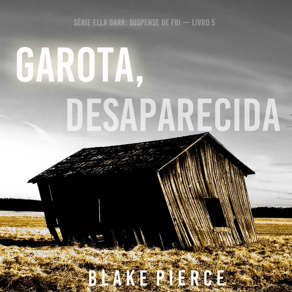 Garota, Desaparecida (Série Ella Dark: Suspense de FBI — Livro 5)