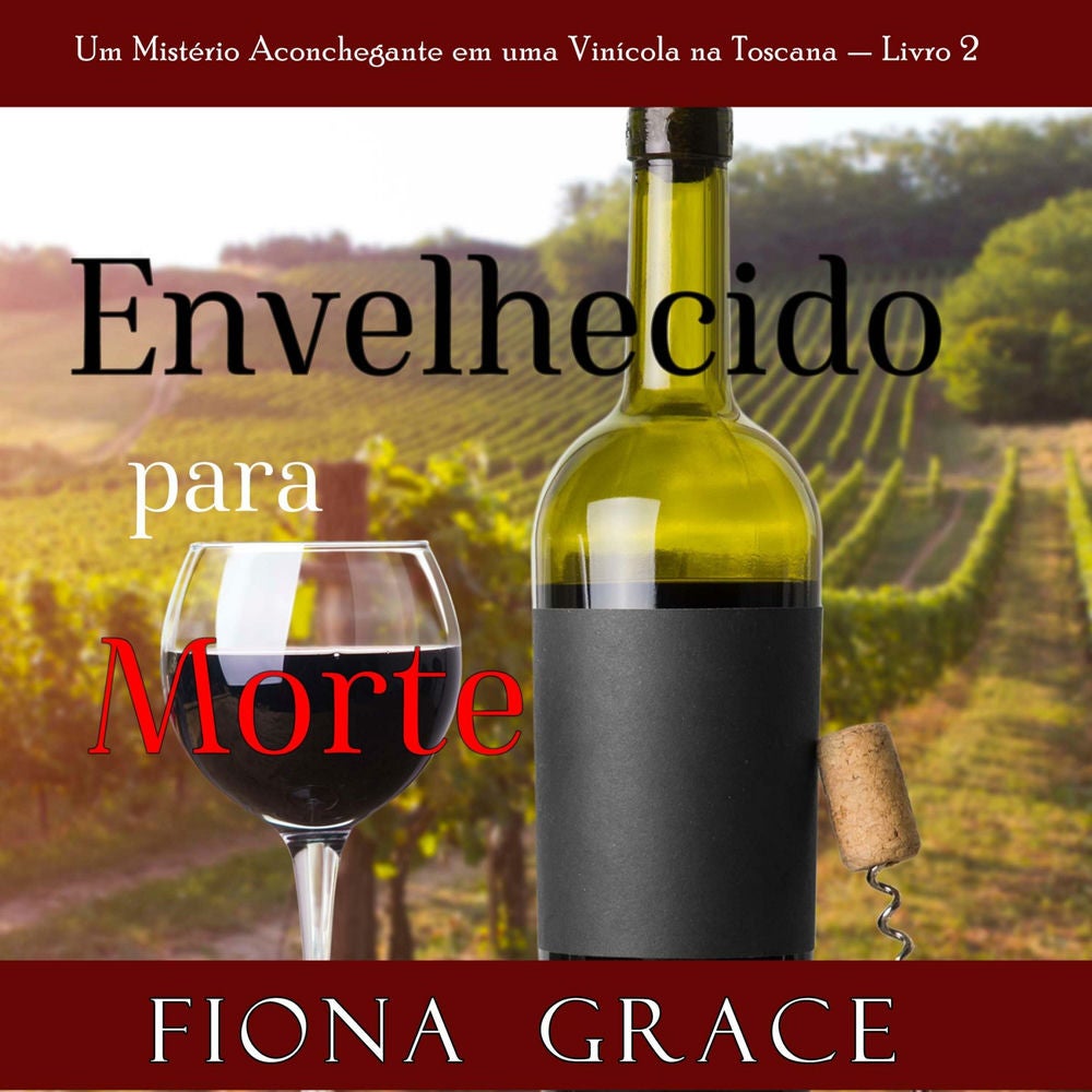 Envelhecido para Morte (Um Mistério Aconchegante em uma Vinícola na Toscana — Livro 2)