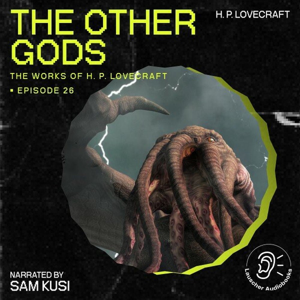 The Other Gods (The Work of H. P. Lovecraft, Episode 26)
