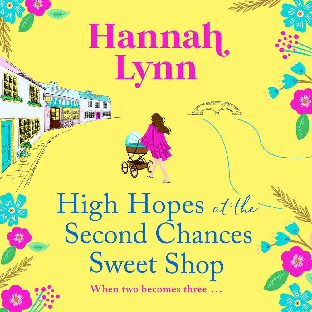 High Hopes at the Second Chances Sweet Shop - A romantic, feel-good summer read from Hannah Lynn