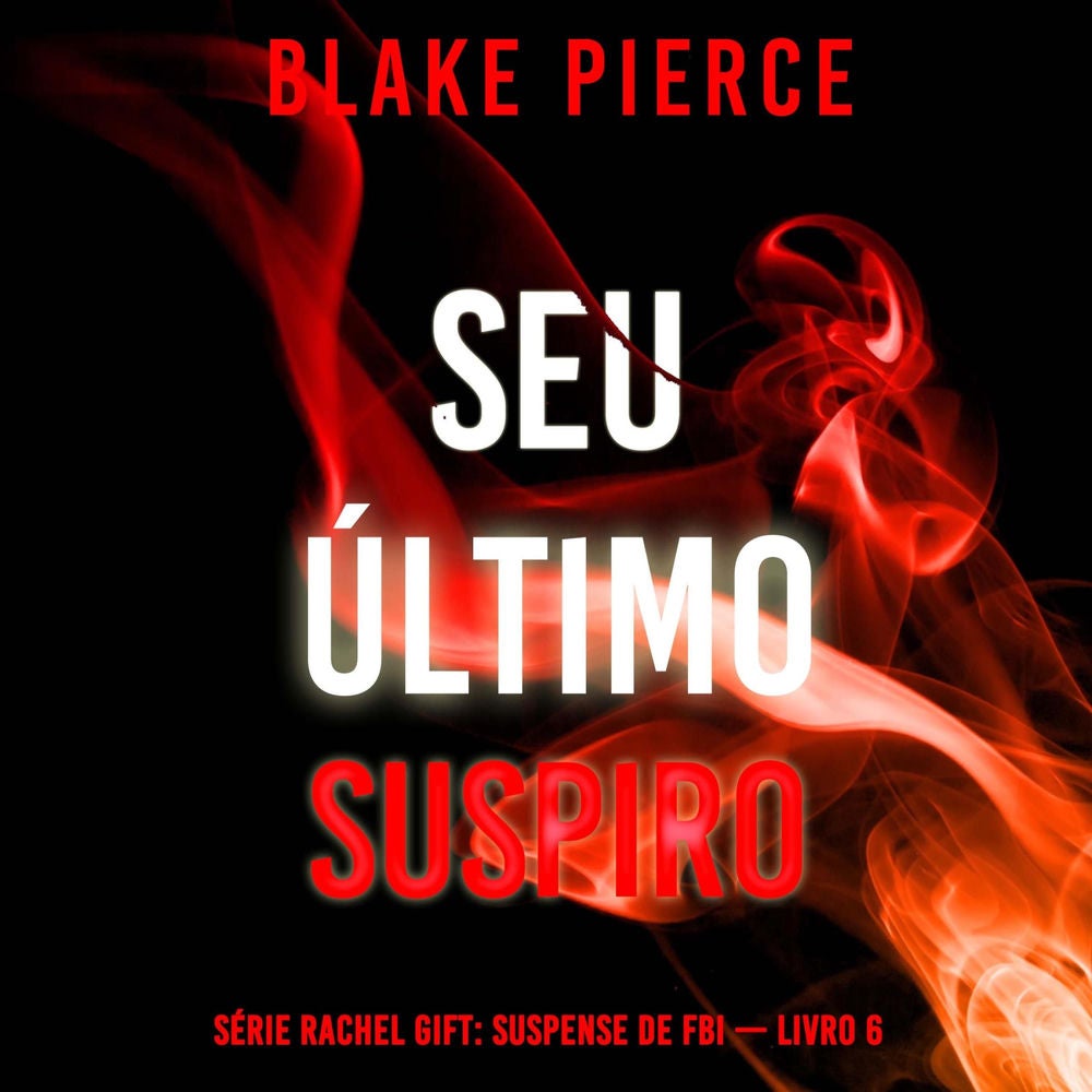 Seu Último Suspiro (Série Rachel Gift: Suspense de FBI — Livro 6)