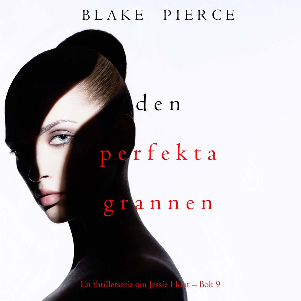 Den perfekta grannen (En thrillerserie om Jessie Hunt – Bok 9)