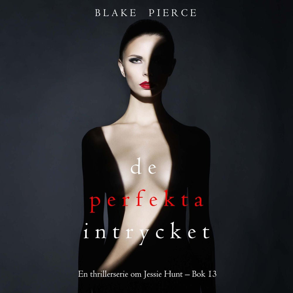 Det perfekta intrycket (En thrillerserie om Jessie Hunt – Bok 13)