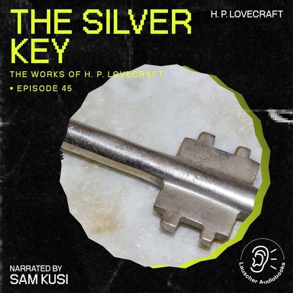 The Silver Key (The Work of H. P. Lovecraft, Episode 45)