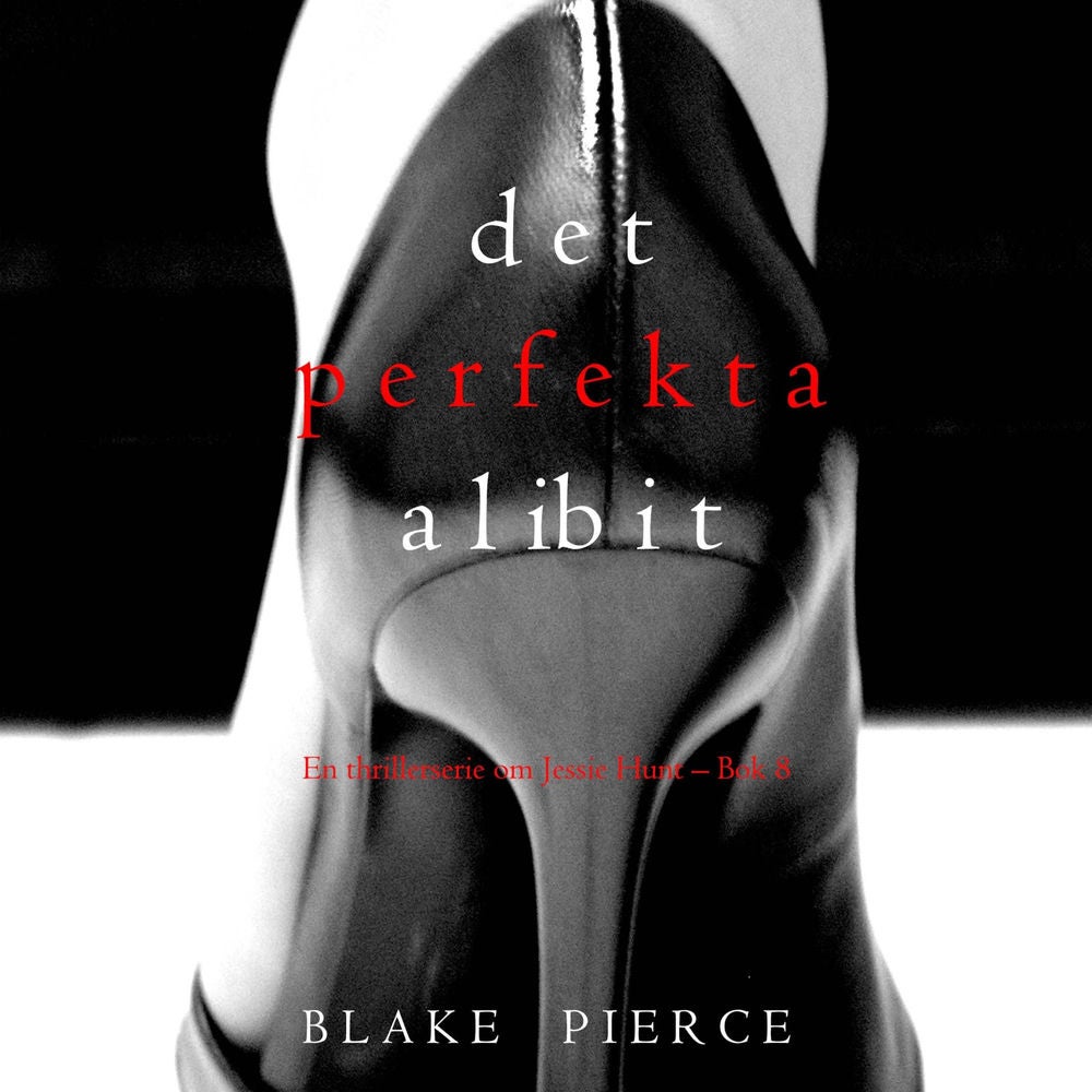 Det perfekta alibit (En thrillerserie om Jessie Hunt – Bok 8)