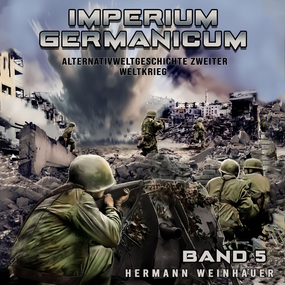 Imperium Germanicum – Alternativweltgeschichte Zweiter Weltkrieg Band 5: Die zweite Front (Imperium Germanicum - Der alternative 2