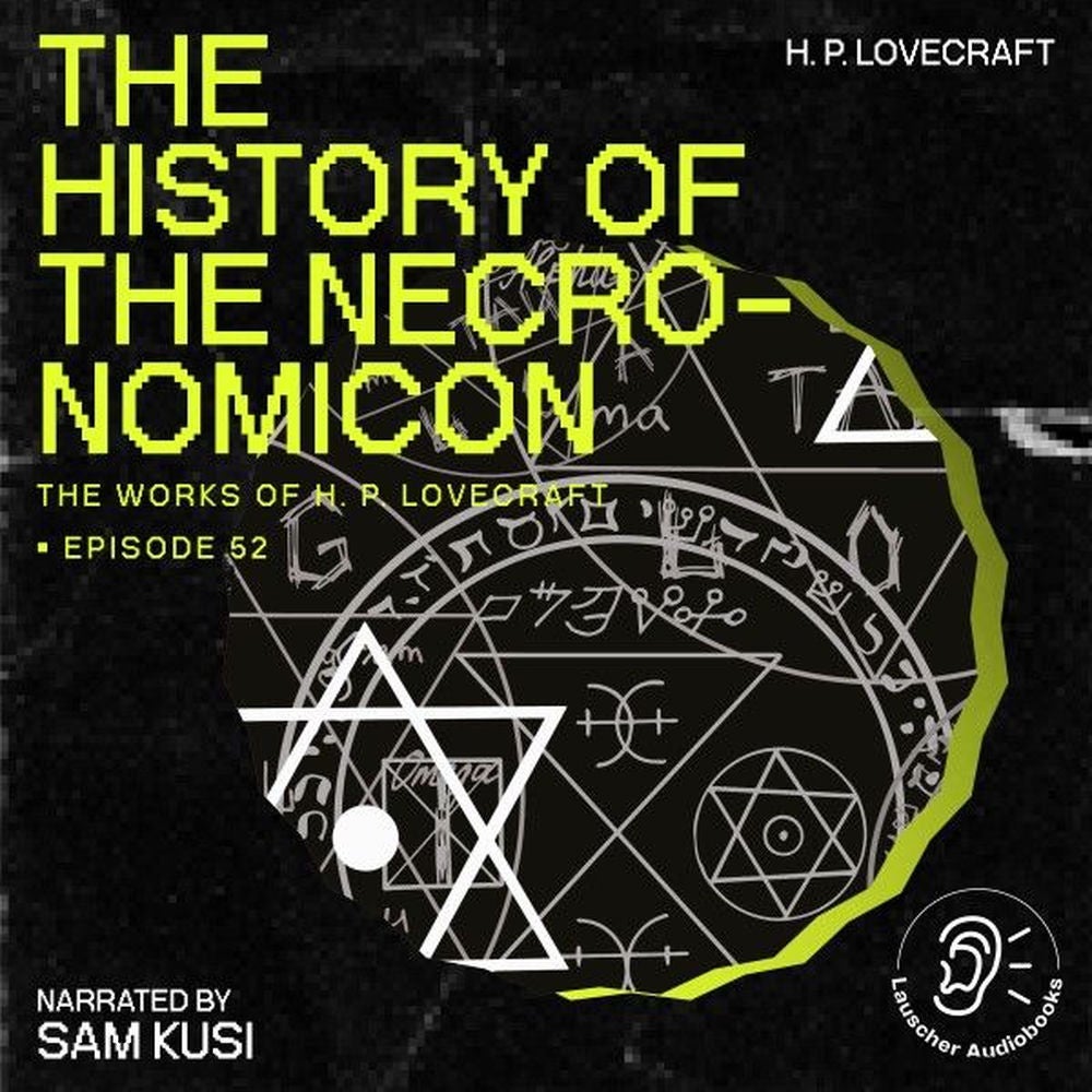 The History of the Necronomicon (The Work of H. P. Lovecraft, Episode 52)