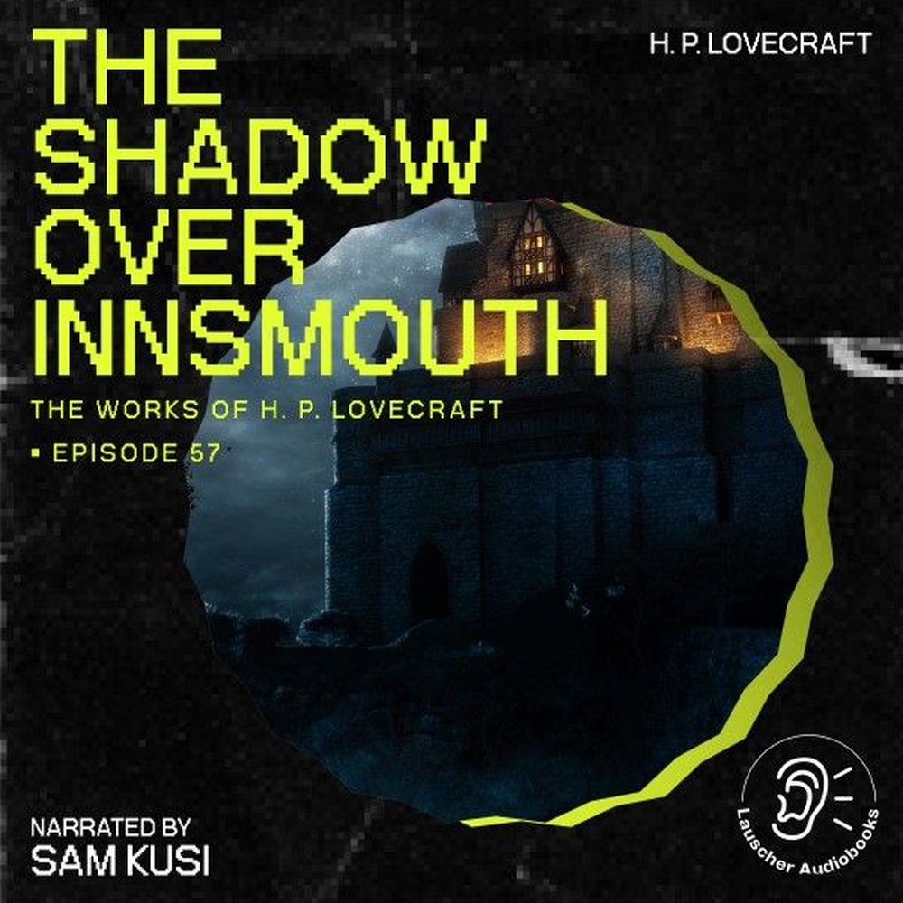 The Shadow over Innsmouth (The Work of H. P. Lovecraft, Episode 57)