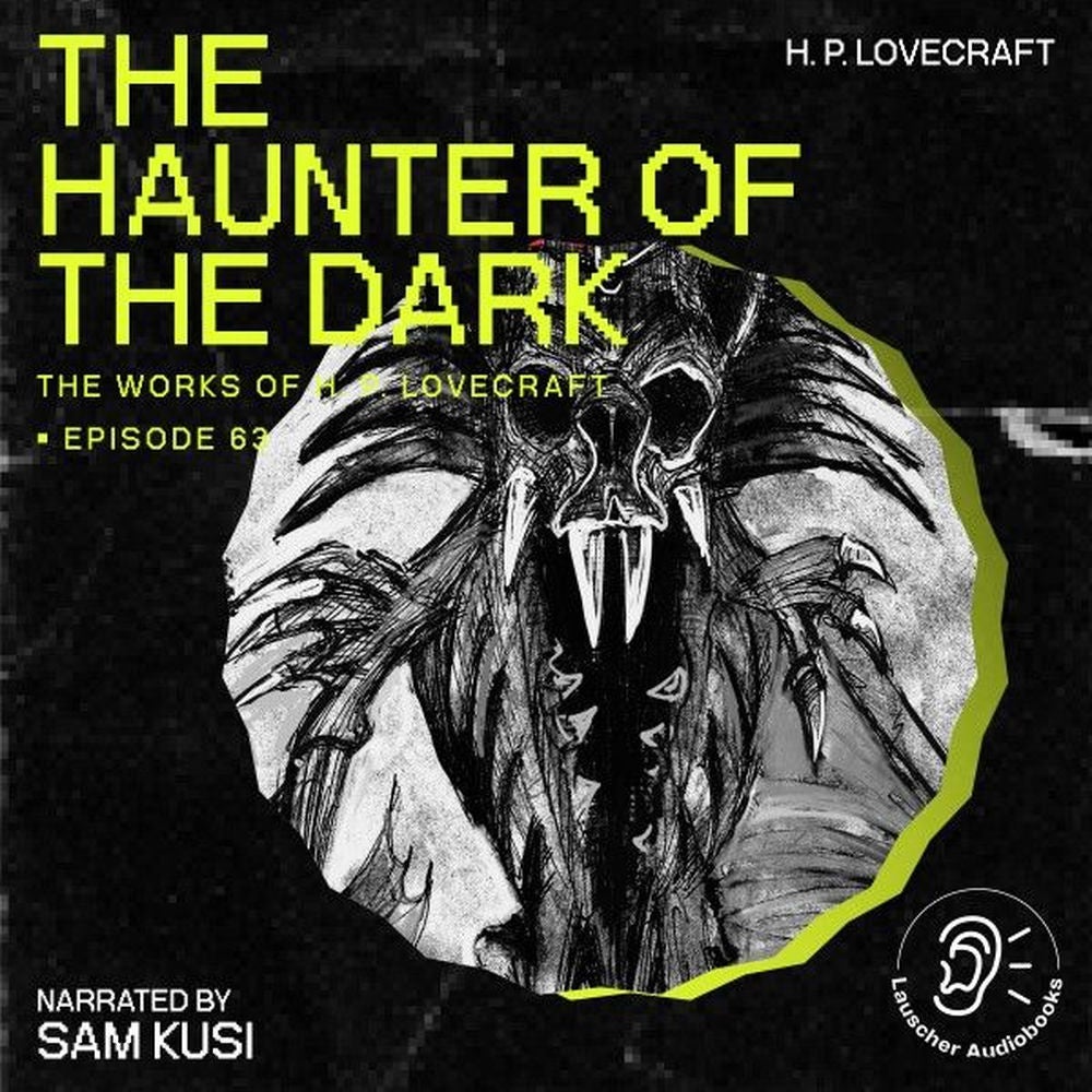 The Haunter of the Dark (The Work of H. P. Lovecraft, Episode 63)