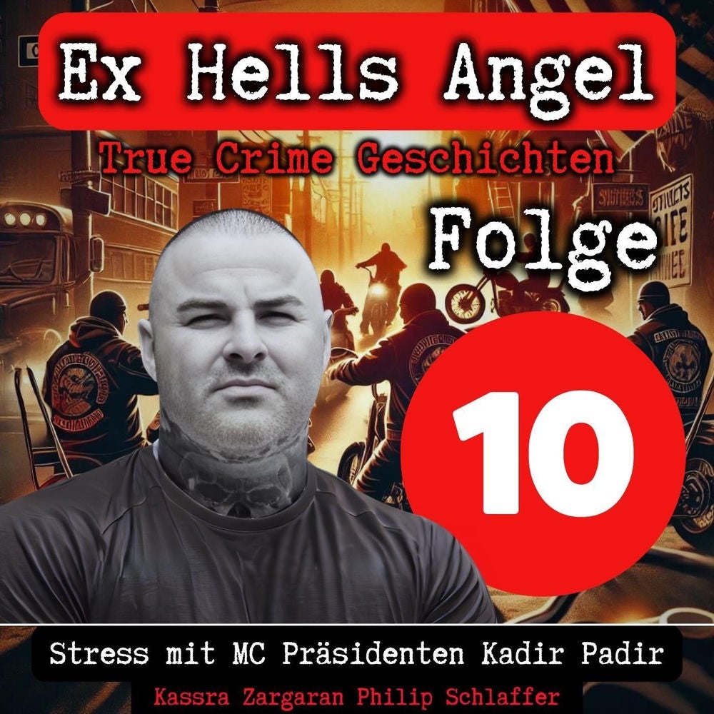 Folge 10: Stress mit MC Präsidenten Kadir Padir (True Crime Geschichten, Ex Hells Angel Kassra Zargaran)