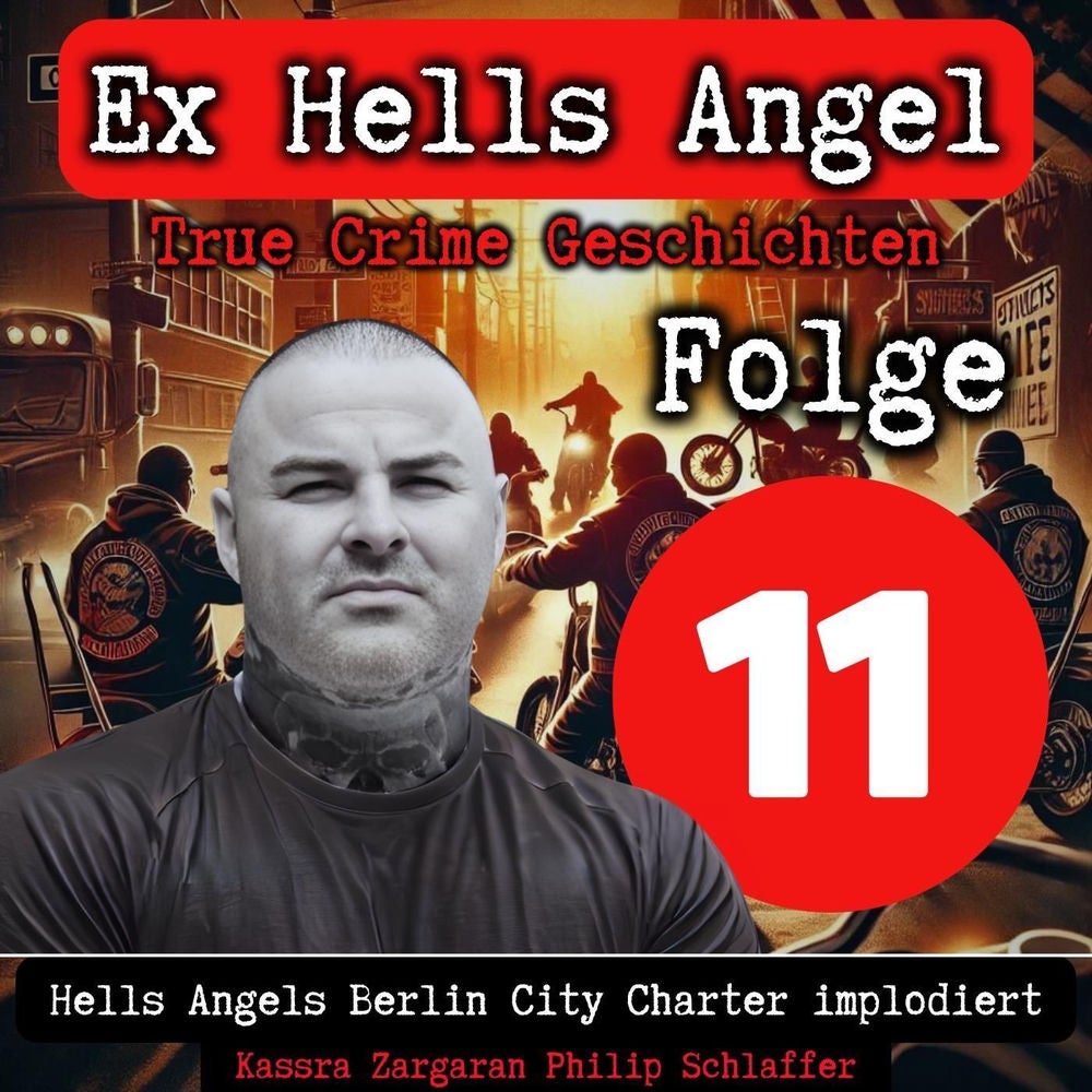 Folge 11: Hells Angels Berlin City Charter implodiert (True Crime Geschichten, Ex Hells Angel Kassra Zargaran)