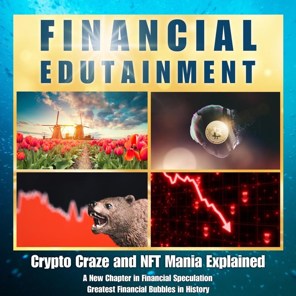 Crypto Craze and NFT Mania Explained: A New Chapter in Financial Speculation (Greatest Financial Bubbles in History)