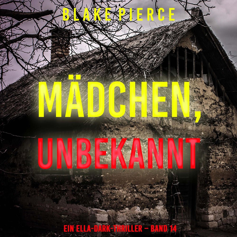 Mädchen, unbekannt (Ein Ella-Dark-Thriller – Band 14)