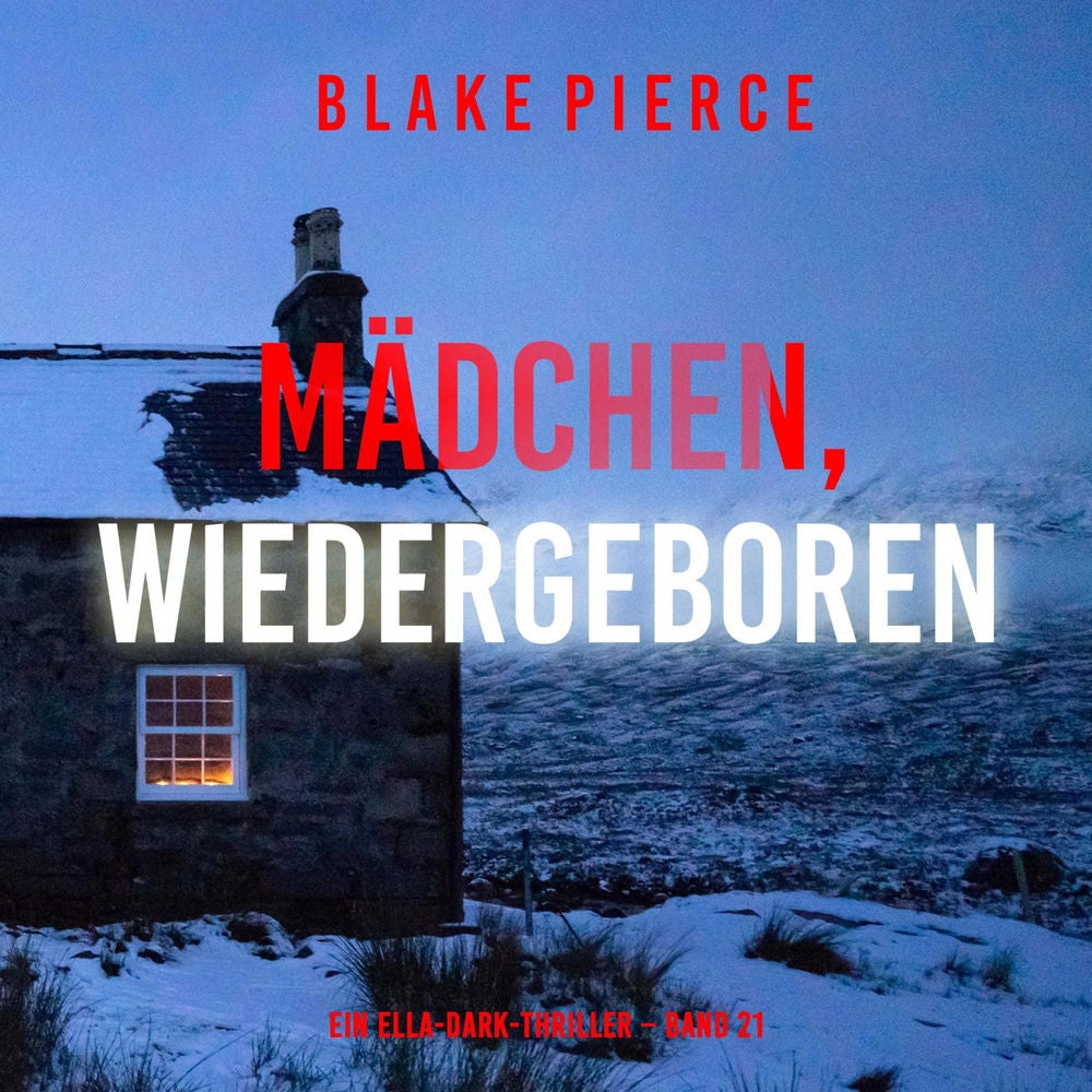 Mädchen, wiedergeboren (Ein Ella-Dark-Thriller – Band 21)