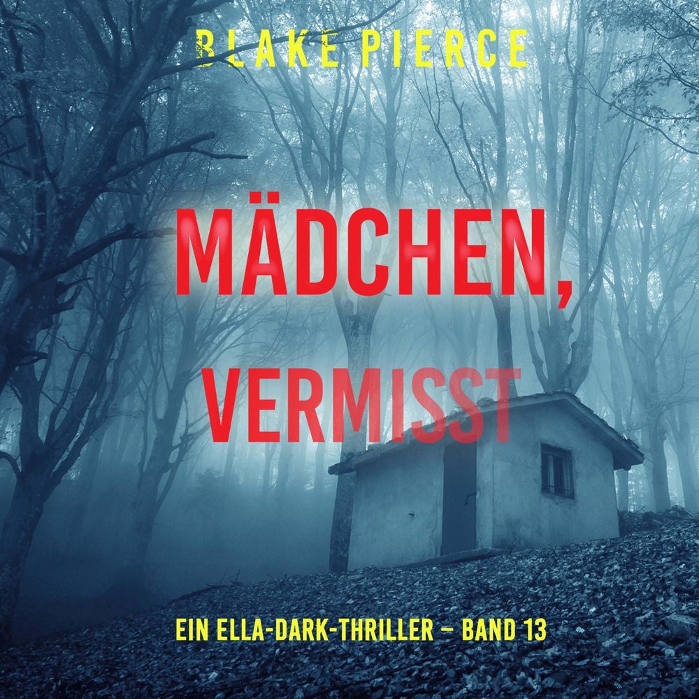 Mädchen, vermisst (Ein Ella-Dark-Thriller – Band 13)