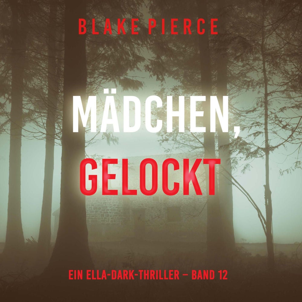 Mädchen, gelockt (Ein Ella-Dark-Thriller – Band 12)