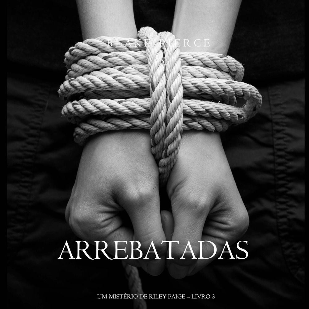 Arrebatadas (Um Mistério de Riley Paige—Livro #3)