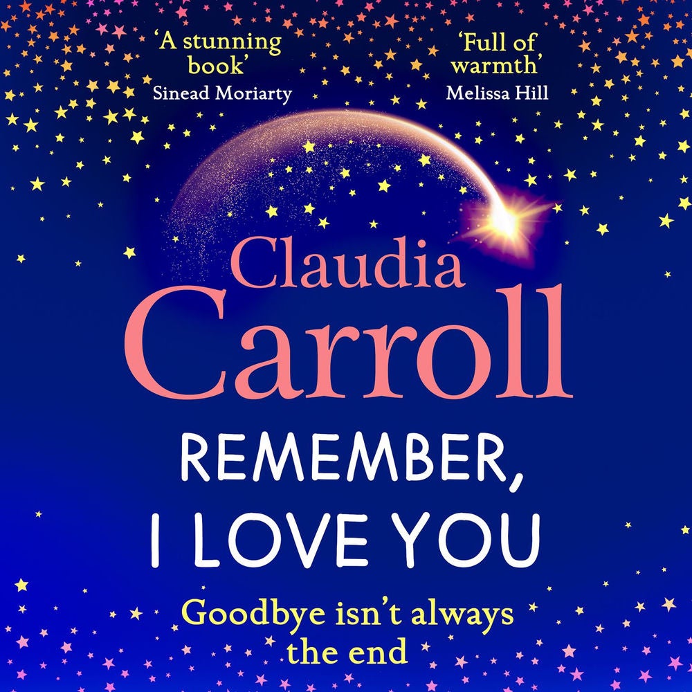 Remember, I Love You - Discover the BRAND NEW unforgettable, heartbreaking novel from TV's Claudia Carroll for 2025