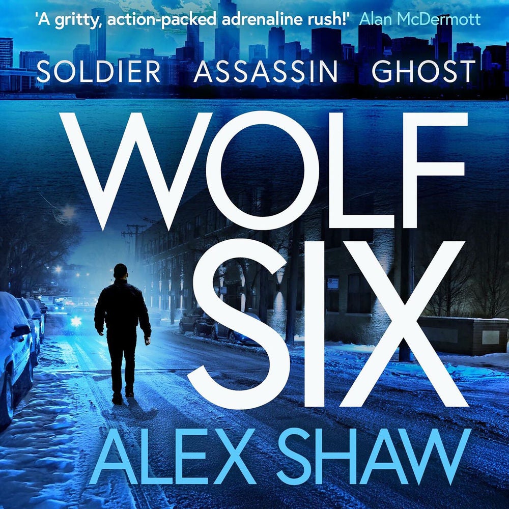 Wolf Six - An explosive start to a BRAND NEW series! An action-packed thriller from Alex Shaw for 2025
