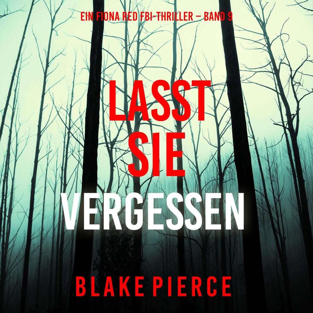 Lasst Sie Vergessen (Ein Fiona Red FBI-Thriller – Band 9)