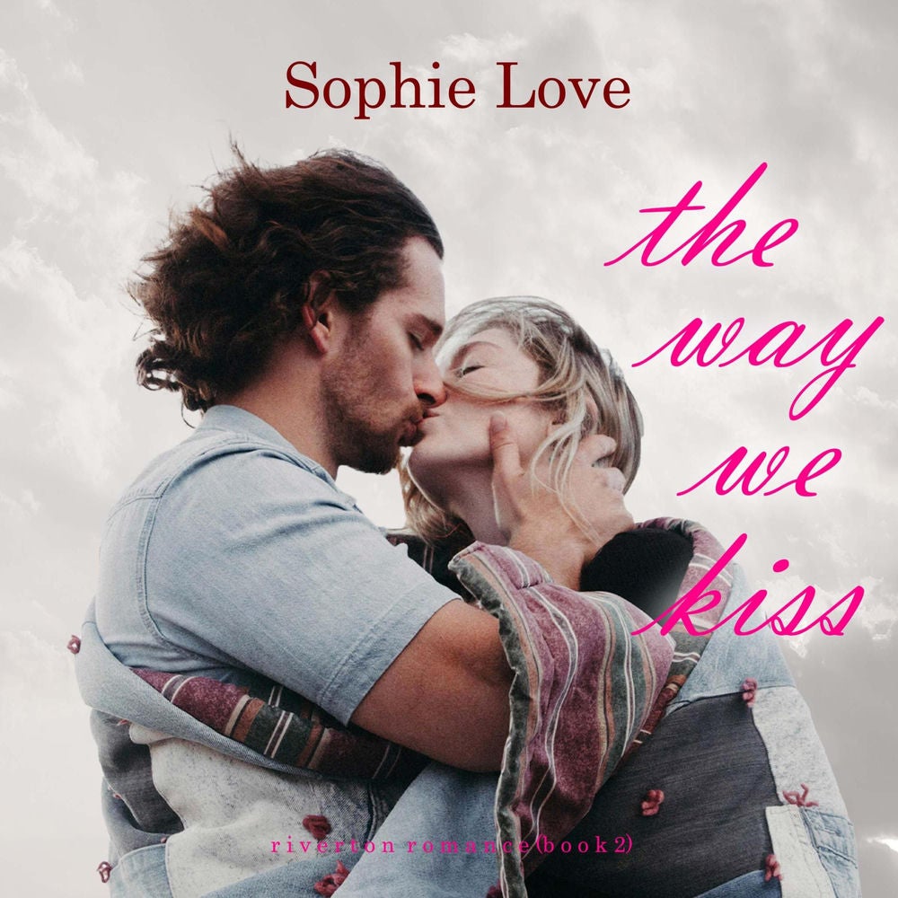 The Way We Kiss (Riverton Romance—Book Two)