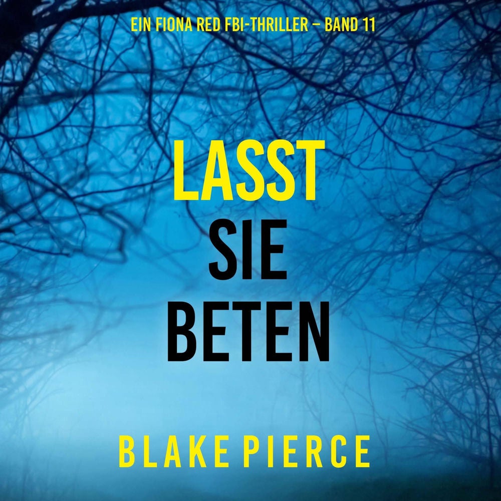 Lasst Sie Beten (Ein Fiona Red FBI-Thriller – Band 11)