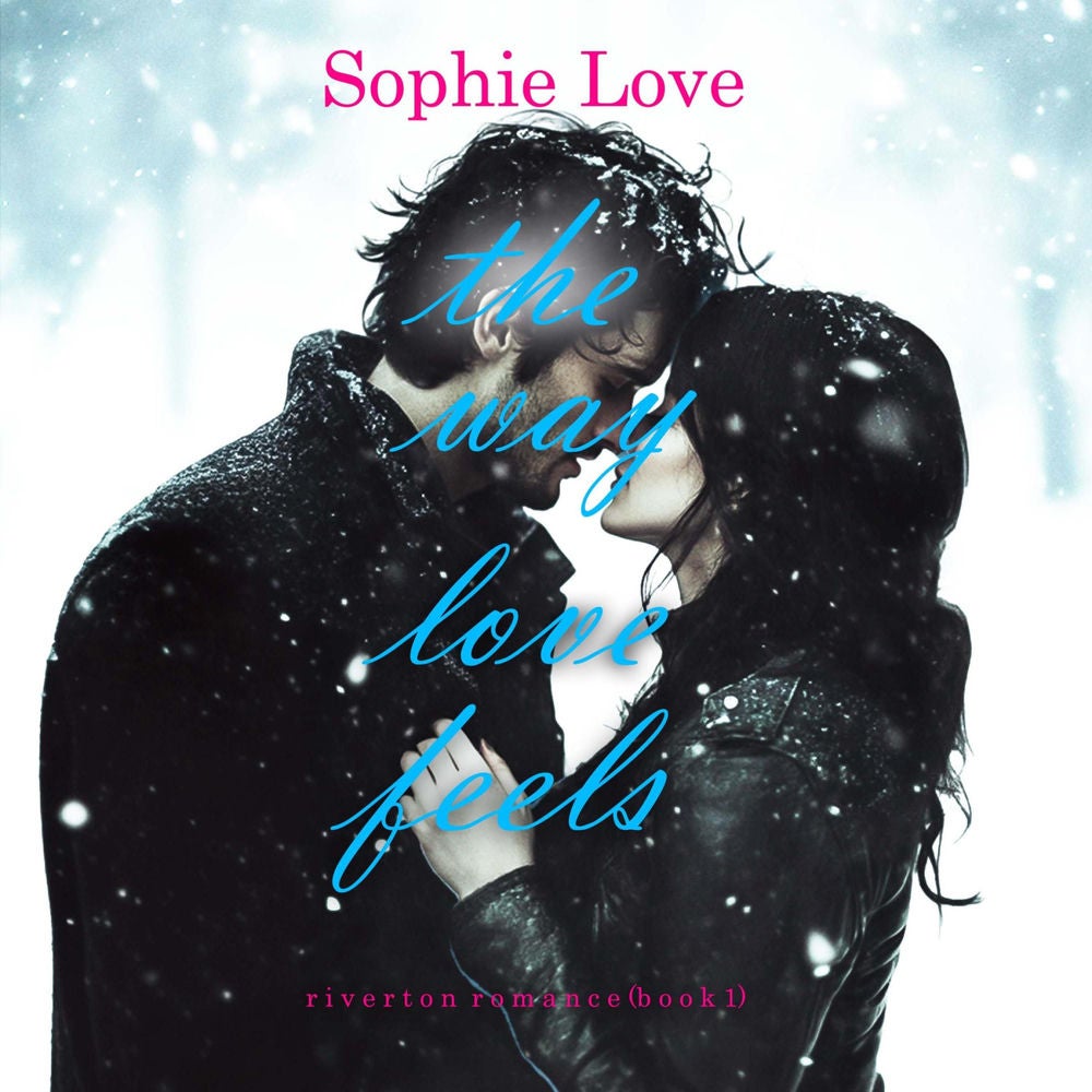The Way Love Feels (Riverton Romance—Book 1)