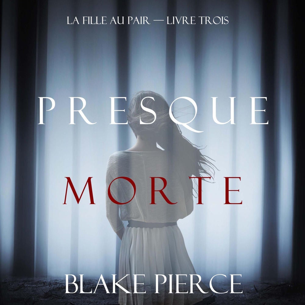 Presque Morte (La Fille Au Pair — Livre Trois)